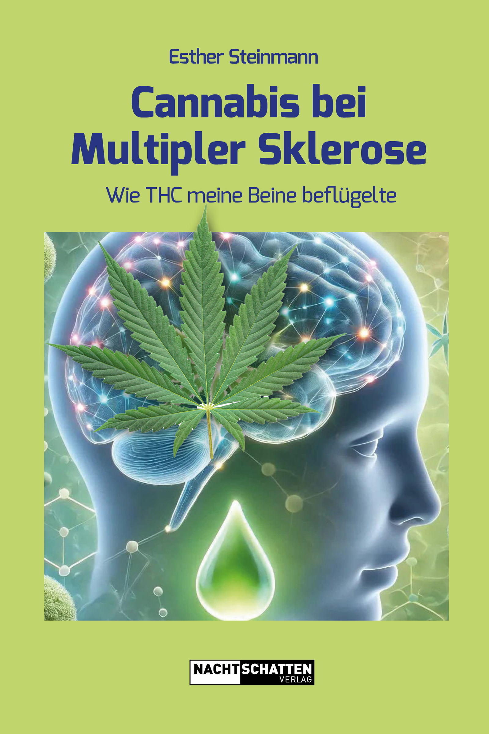 Esther Steinmann: Cannabis bei Multipler Sklerose. Wie THC meine Beine beflügelte