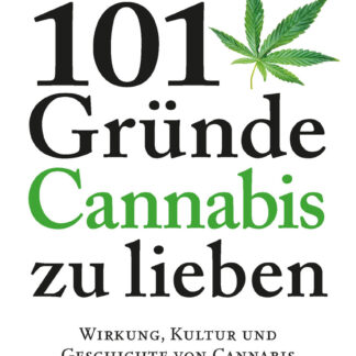 Michael Carus Franjo Grotenhermen: 101 Gründe Cannabis zu lieben