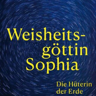 Karsten Massei: Weisheitsgöttin Sophia Die Hüterin der Erde