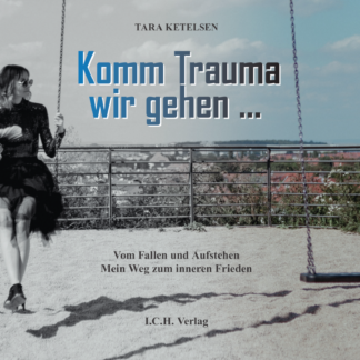 TARA KETELSEN: KOMM TRAUMA WIR GEHEN