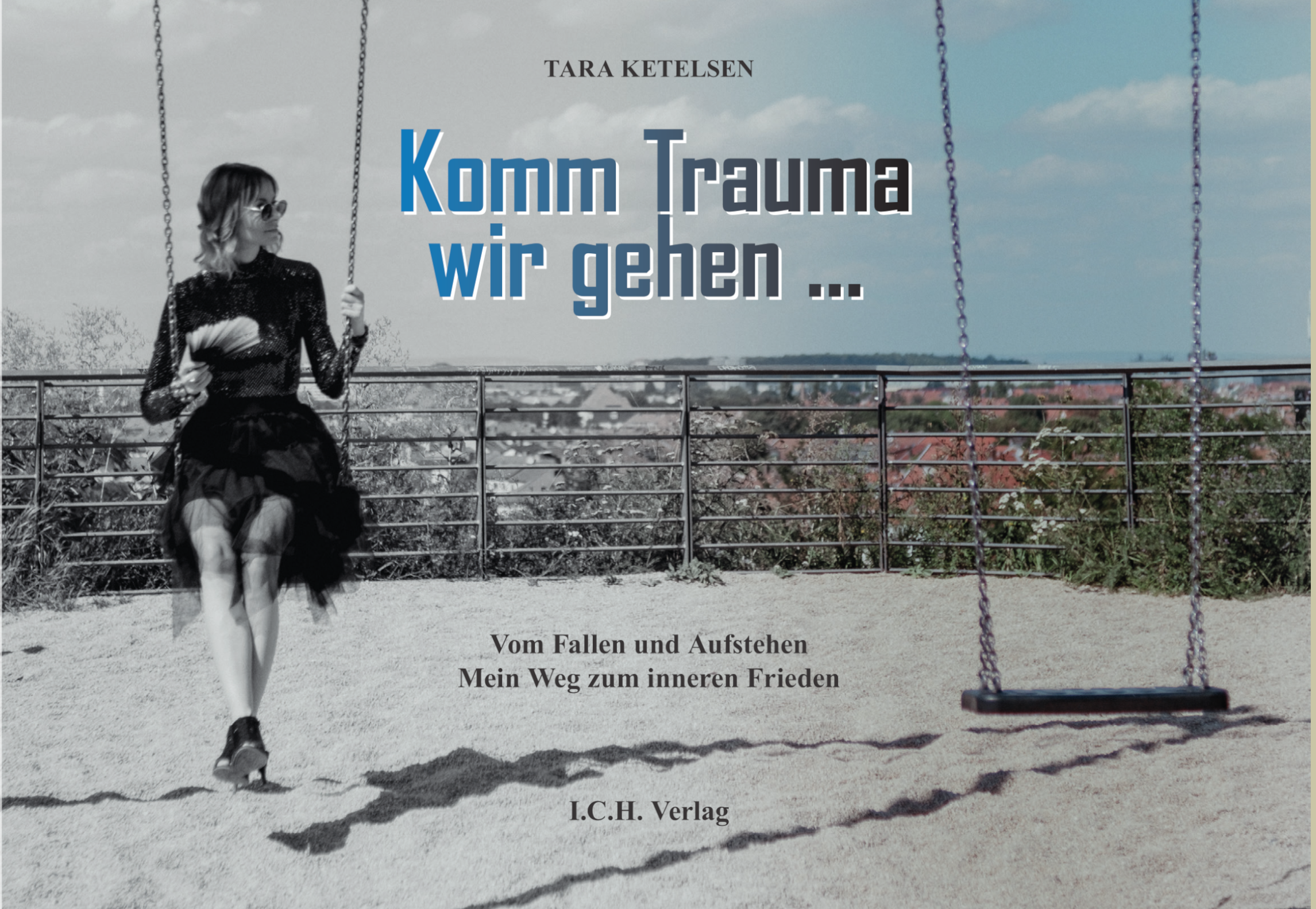 TARA KETELSEN: KOMM TRAUMA WIR GEHEN