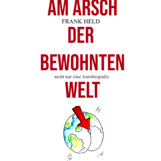 Frank Held: Am Arsch der bewohnten Welt