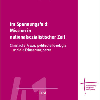 Har­ry Oel­ke und Fran­zis­ka M. Schop­pa (Hg.): Im Span­nungs­feld: Mis­si­on in na­tio­nal­so­zia­lis­ti­scher Zeit Christ­li­che Pra­xis, po­li­ti­sche Ideo­lo­gie – und die Er­in­ne­rung dar­an