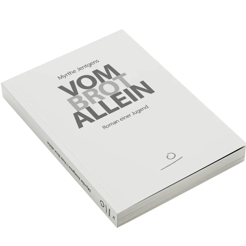 Myrthe Jentgens: Vom Brot allein/Roman einer Jugend